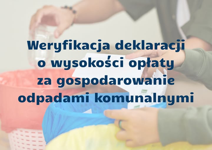 Weryfikacja deklaracji o wysokości opłaty za gospodarowanie odpadami komunalnymi